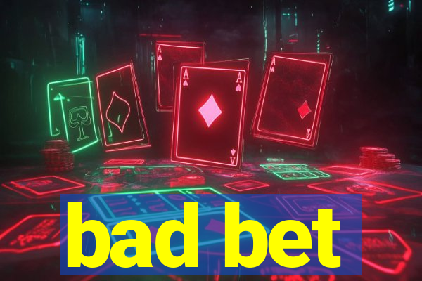 bad bet